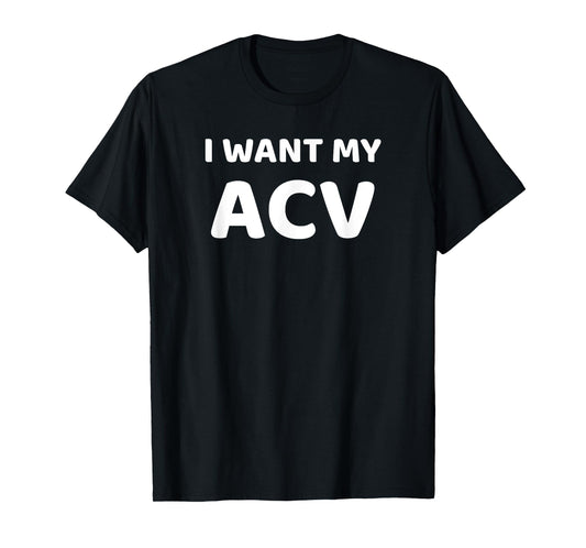 I Want My ACV Apple Cider Vinegar T-Shirt