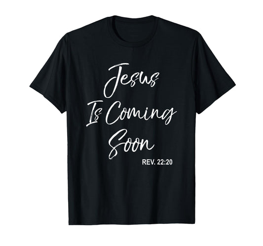 Jesus Is Coming Soon Christian T-Shirt Revelations 22:20 T-Shirt