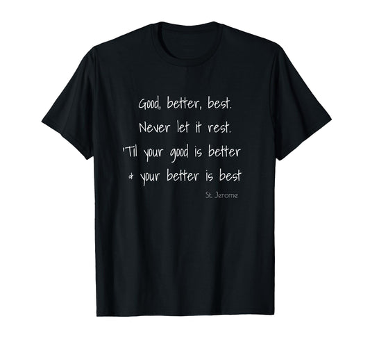 Good Better Best Never Let It Rest St Jerome TShirt Gift T-Shirt