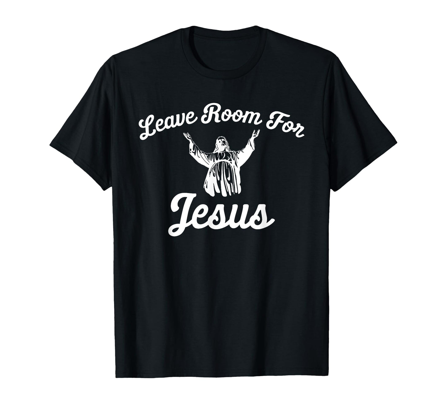 LEAVE ROOM FOR JESUS T SHIRT T-Shirt