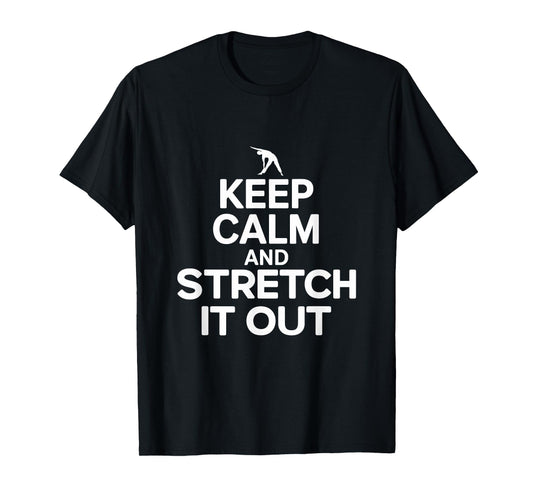 Stretch Enthusiast Keep Calm And Stretch It Out T-Shirt
