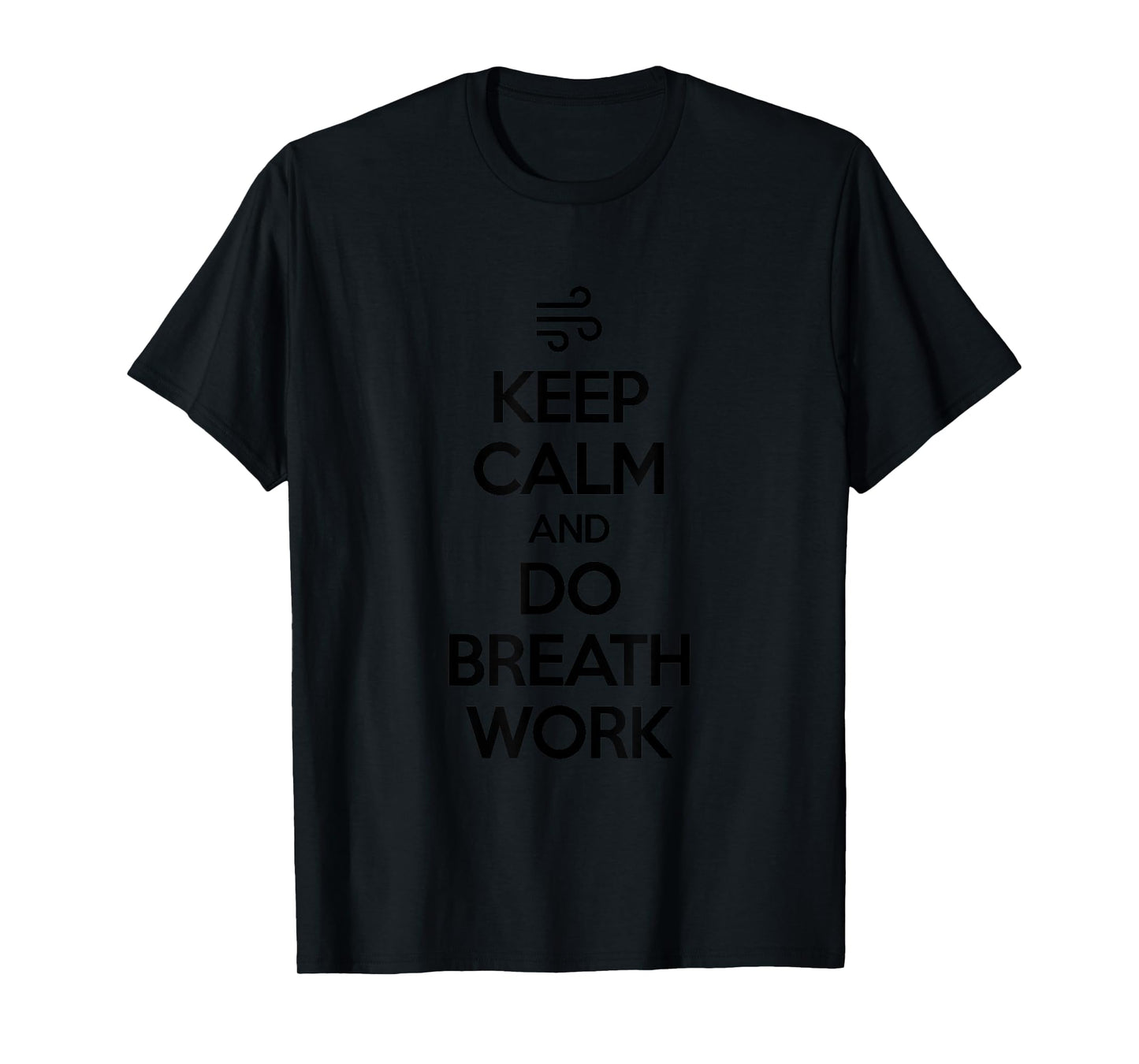 Keep Calm and Do Breathwork Meditation Mindfulness Yoga T-Shirt