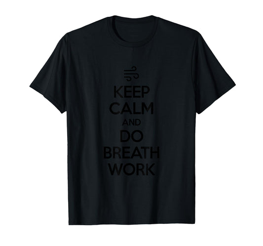 Keep Calm and Do Breathwork Meditation Mindfulness Yoga T-Shirt
