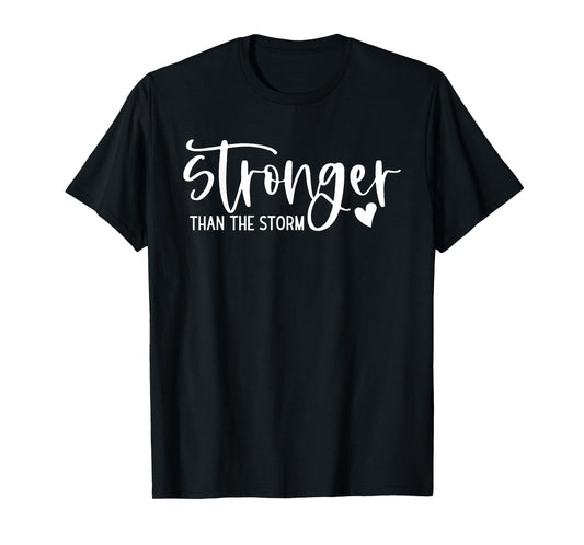 stronger than the storm inspirational & motivational T-Shirt