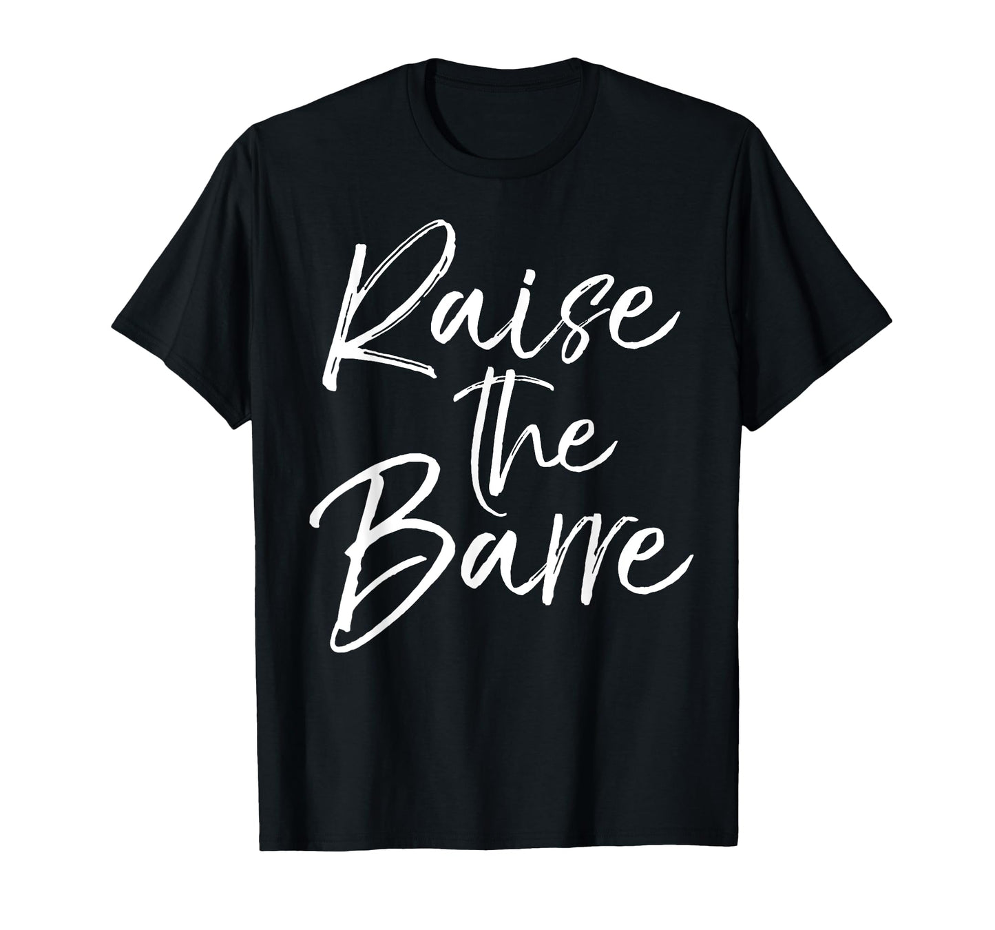 Raise the Barre Shirt for Women Cute Ballet Dancer Dancing T-Shirt