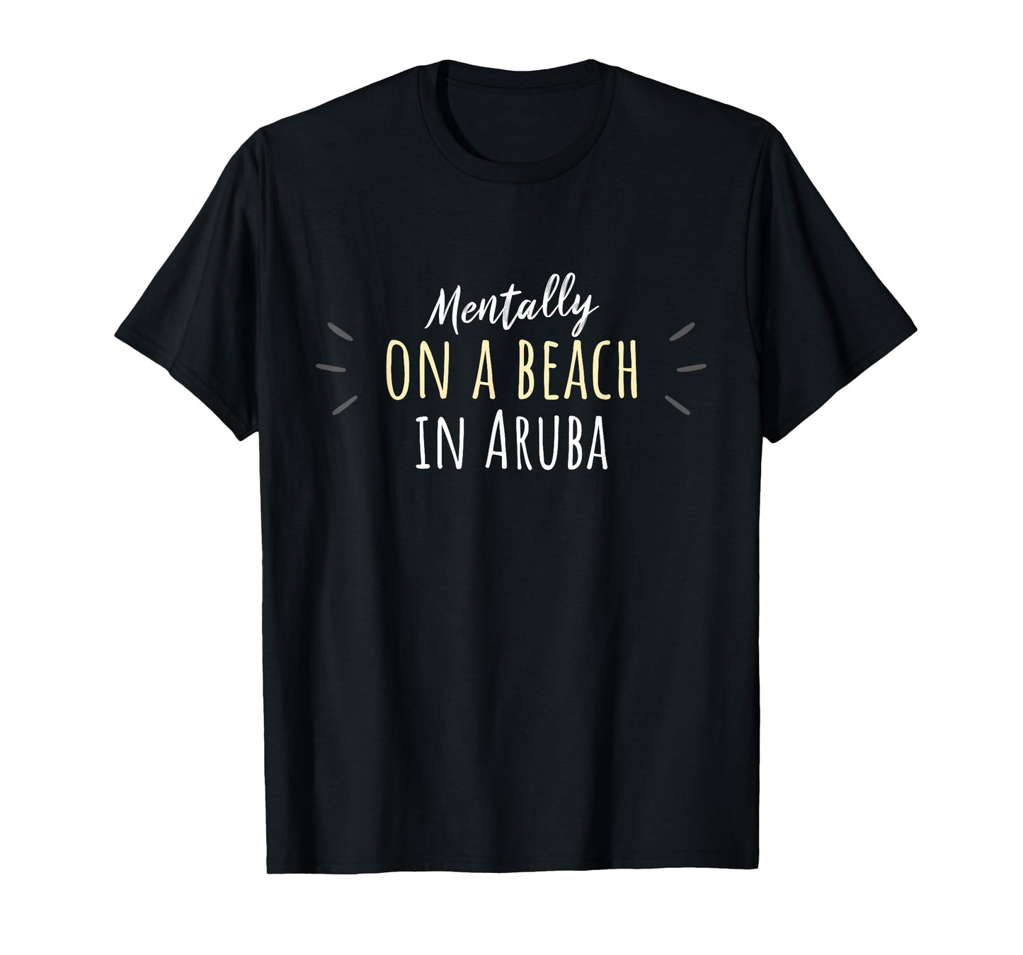 Mentally On A Beach In Aruba - Cute Aruban Souvenir T-Shirt