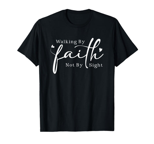 Walking By Faith Not By Sight T-Shirt