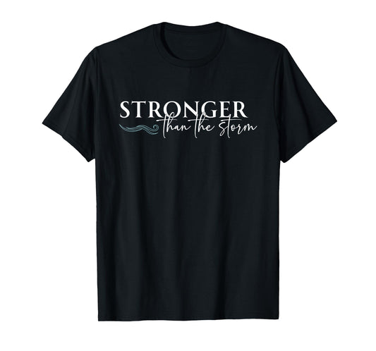 Stronger Than The Storm Funny Inspirational Motivational T-Shirt