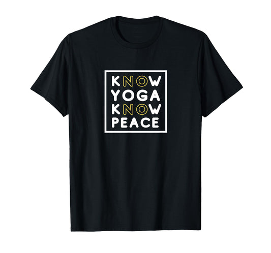 Know YOGA Know Peace No Yoga No Peace | Yoga Lovers T-Shirt