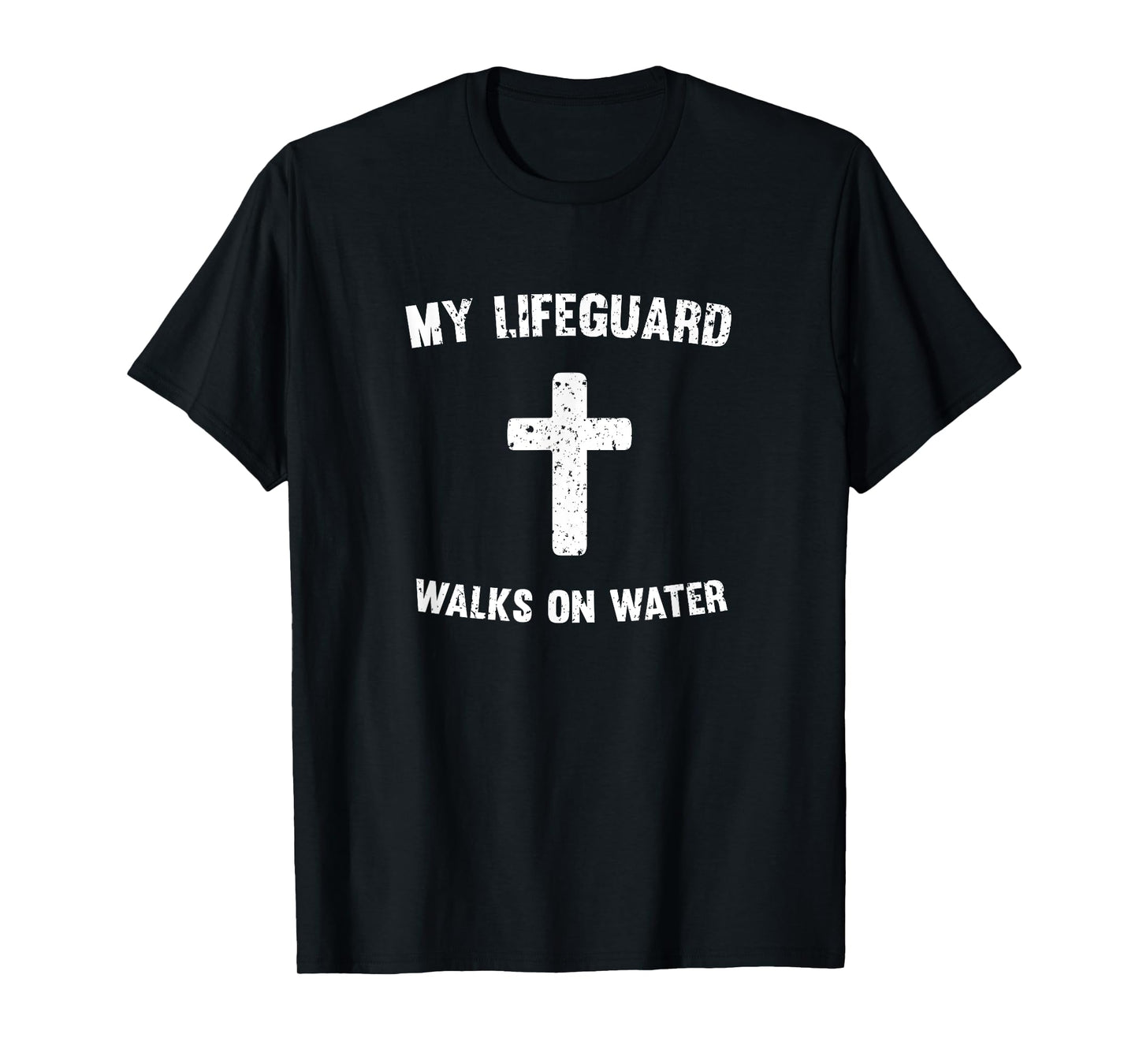 My Lifeguard Walks On Water T-Shirt T-Shirt