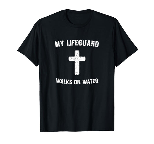 My Lifeguard Walks On Water T-Shirt T-Shirt