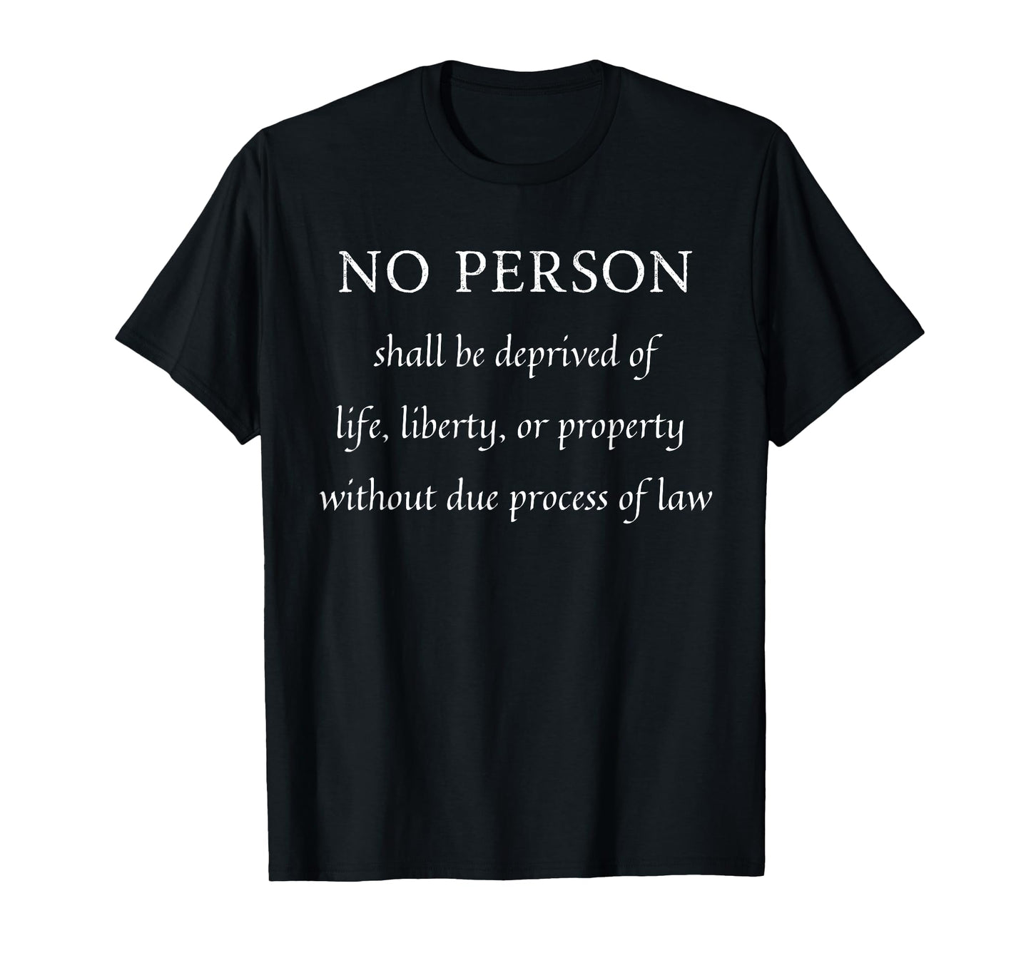 No Person Shall Be Deprived Of Life Liberty Due Process T-Shirt