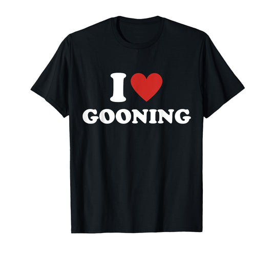 Funny I Heart Gooning I Love Gooning T-Shirt