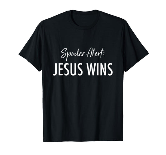 Spoiler Alert: Jesus Wins Deluxe Christian T-Shirt