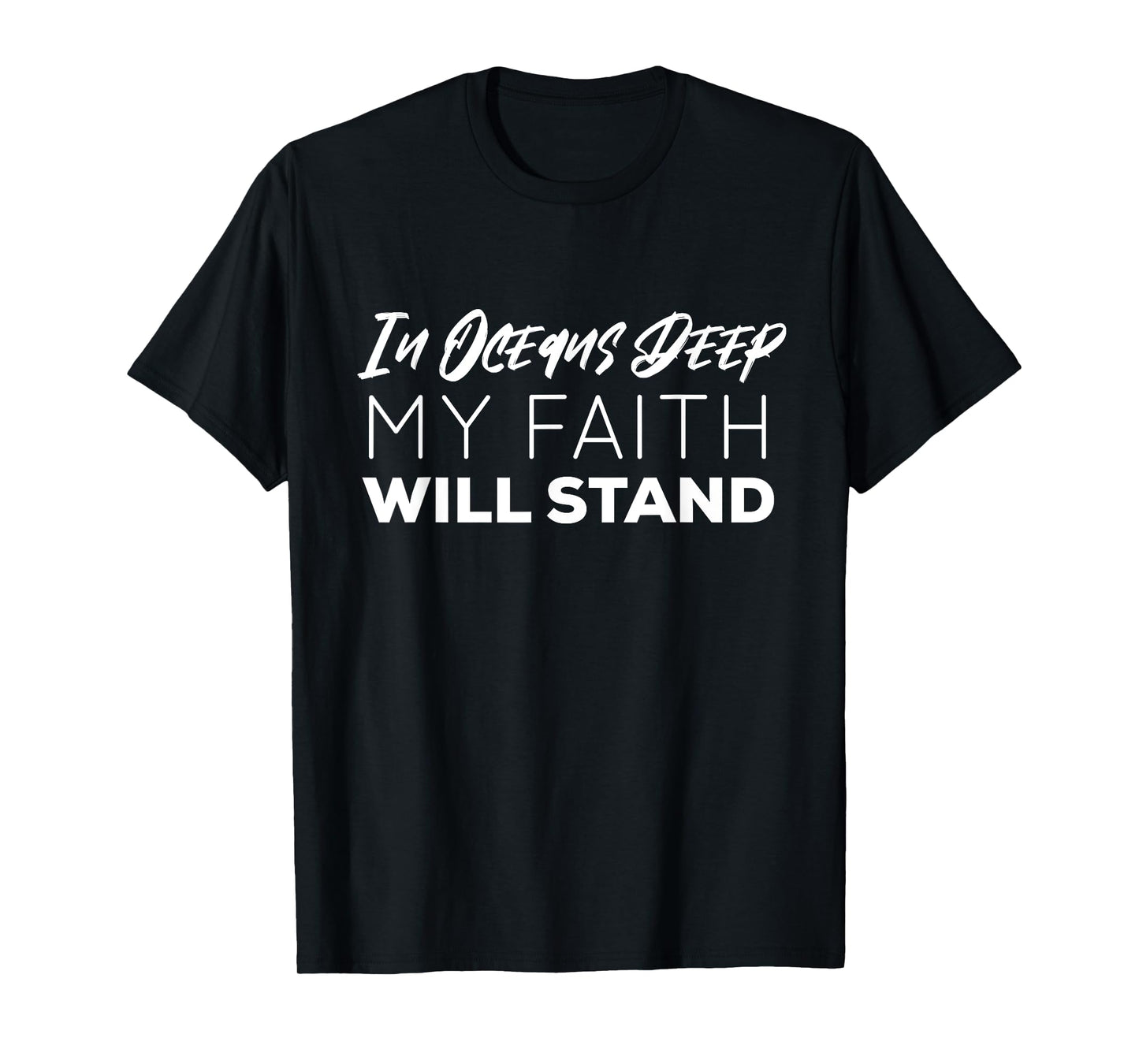 In Oceans Deep My Faith Will Stand | Christian T-Shirt