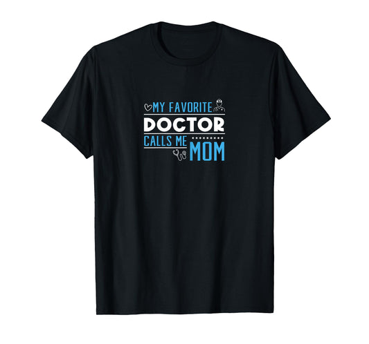 MY FAVORITE DOCTOR CALLS ME MOM T-Shirt