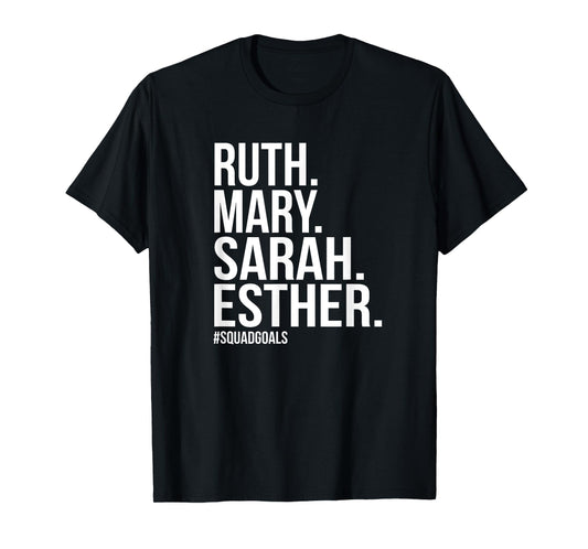 Ruth Mary Sarah Esther Squad Goals Christian T-Shirts T-Shirt
