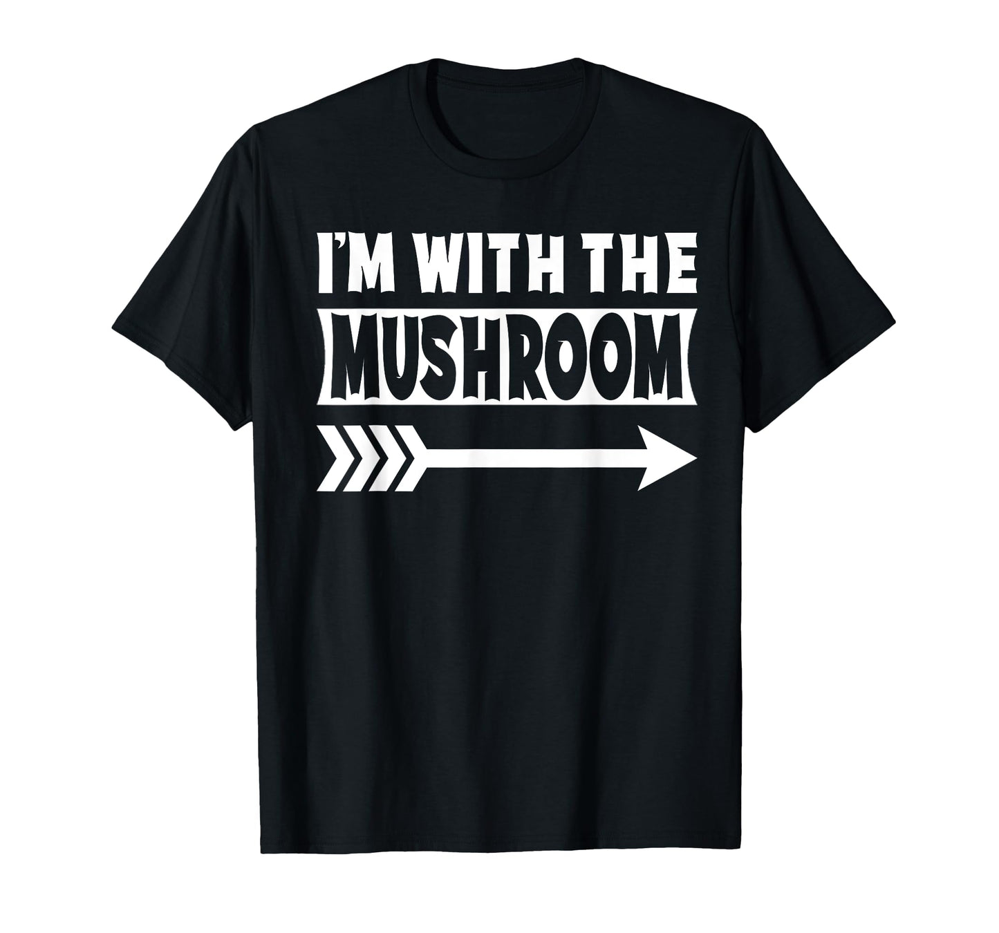 I'm With The Mushroom Halloween Costume Mushroom Halloween T-Shirt