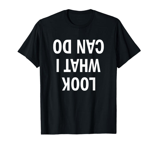 Look What I Can Do | Handstand Shirt for Fitness Freaks T-Shirt