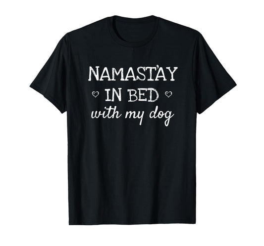 Namastay In Bed With My Dog Funny Parody Yoga Gift T-Shirt
