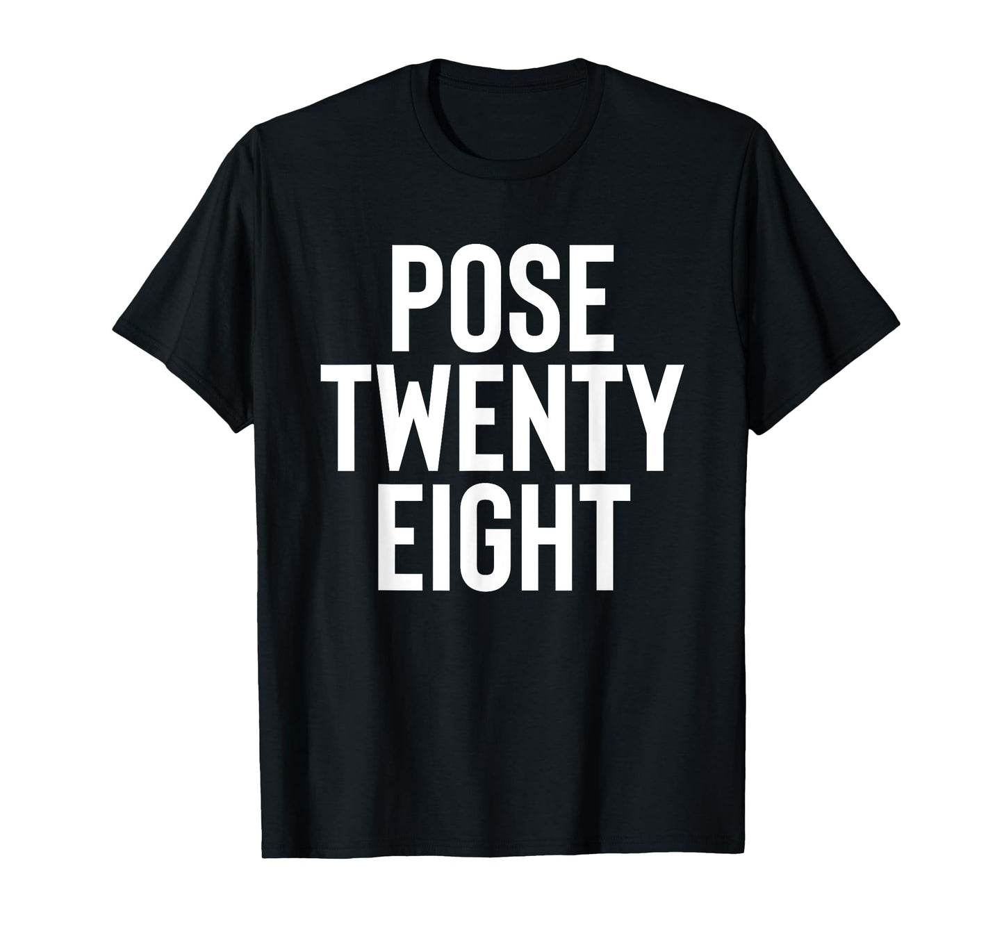 Pose 28 Twenty Eight T-Shirt