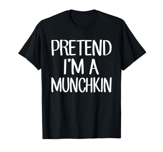 Pretend I'm A Munchkin Costume Family Lazy Easy Halloween T-Shirt