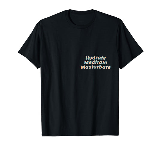 HMM: Hydrate Mediate Masturbate T-Shirt