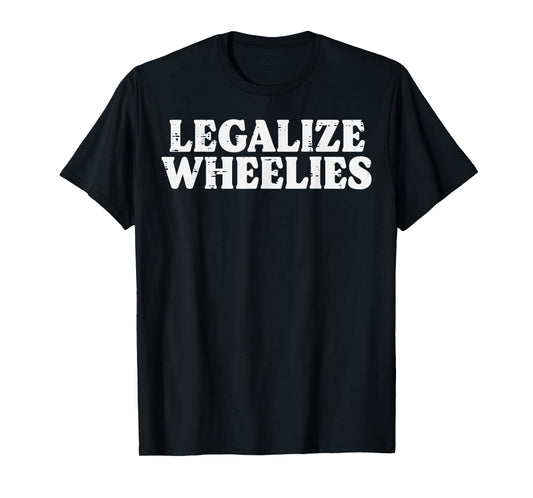 Legalize Wheelies Biker Motorcycle Motorbike Men Women Kids T-Shirt