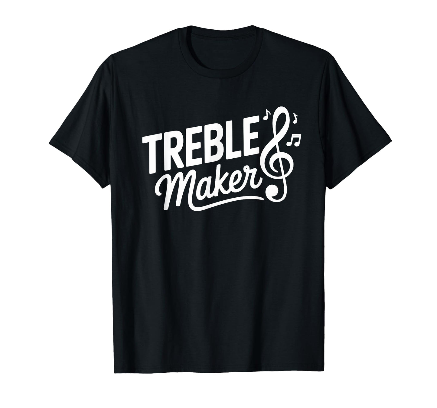 Musician Pun Funny Music Lover Treble Maker T-Shirt
