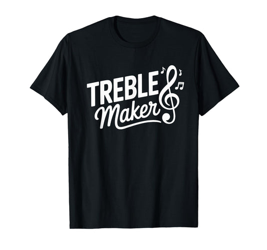 Musician Pun Funny Music Lover Treble Maker T-Shirt