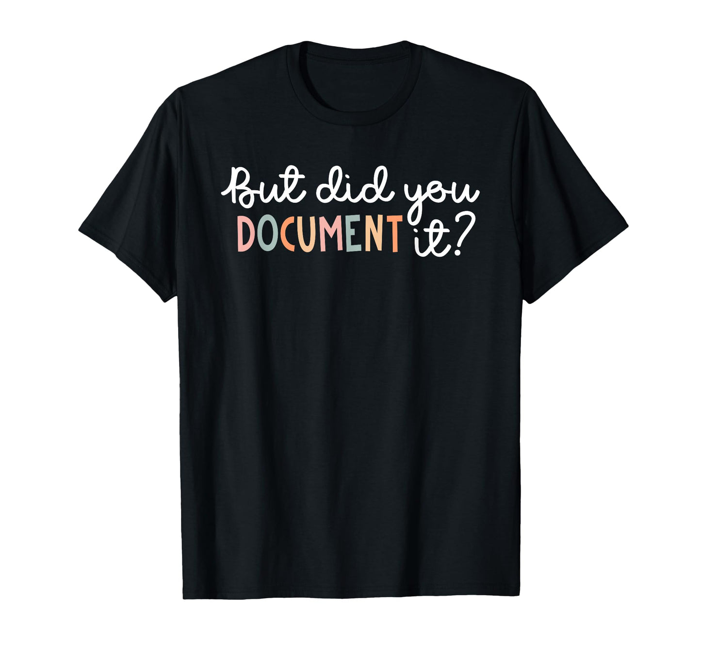 But Did You Document It Funny Human Resources HR Office T-Shirt