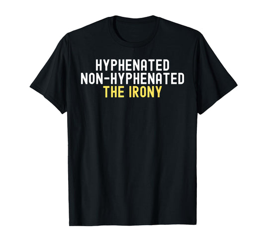 Hyphenated Non-Hyphenated The Irony Grammar Teacher T-Shirt for Men Women
