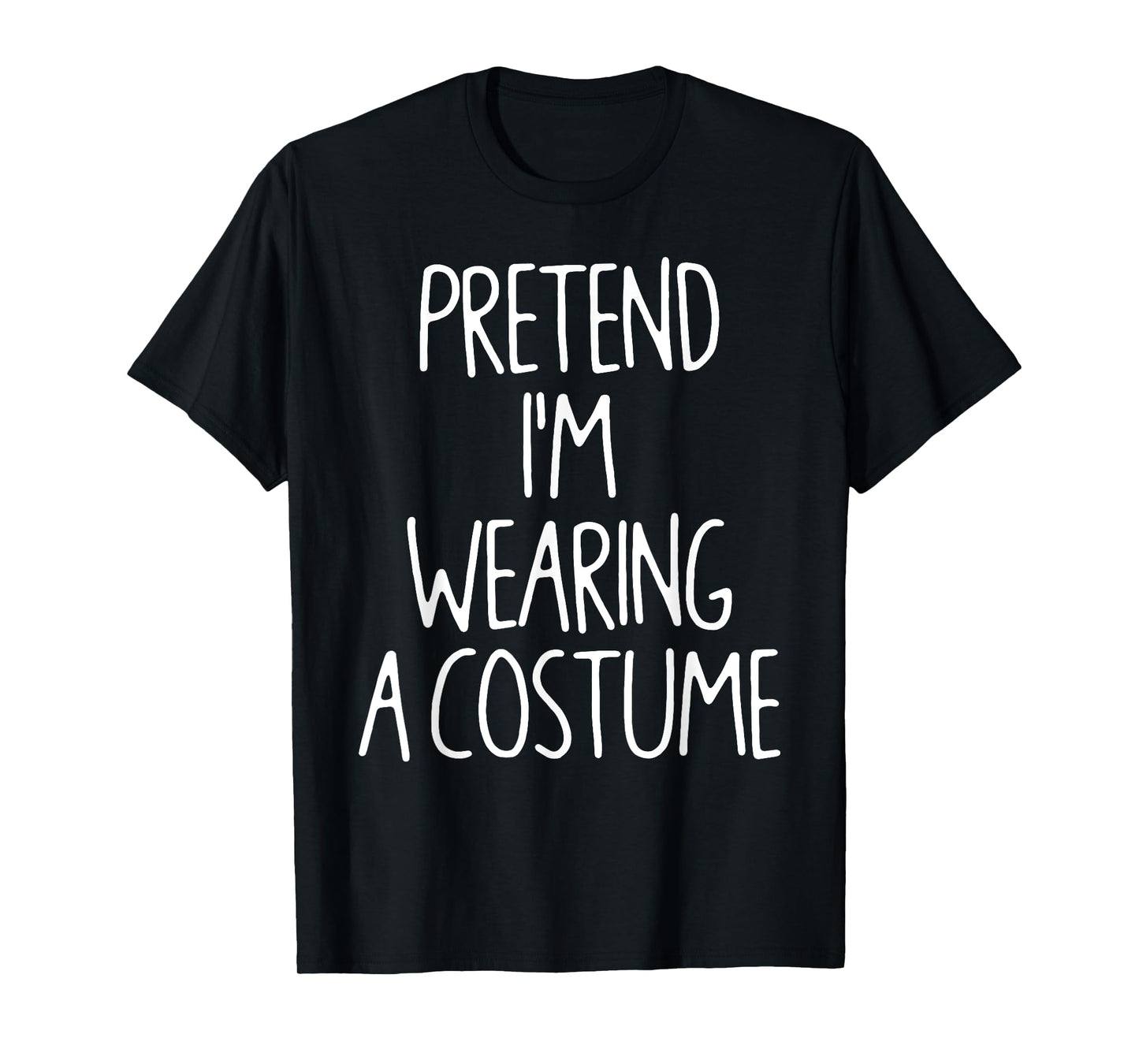 Pretend I'm Wearing A Costume Lazy Easy Halloween Costume T-Shirt
