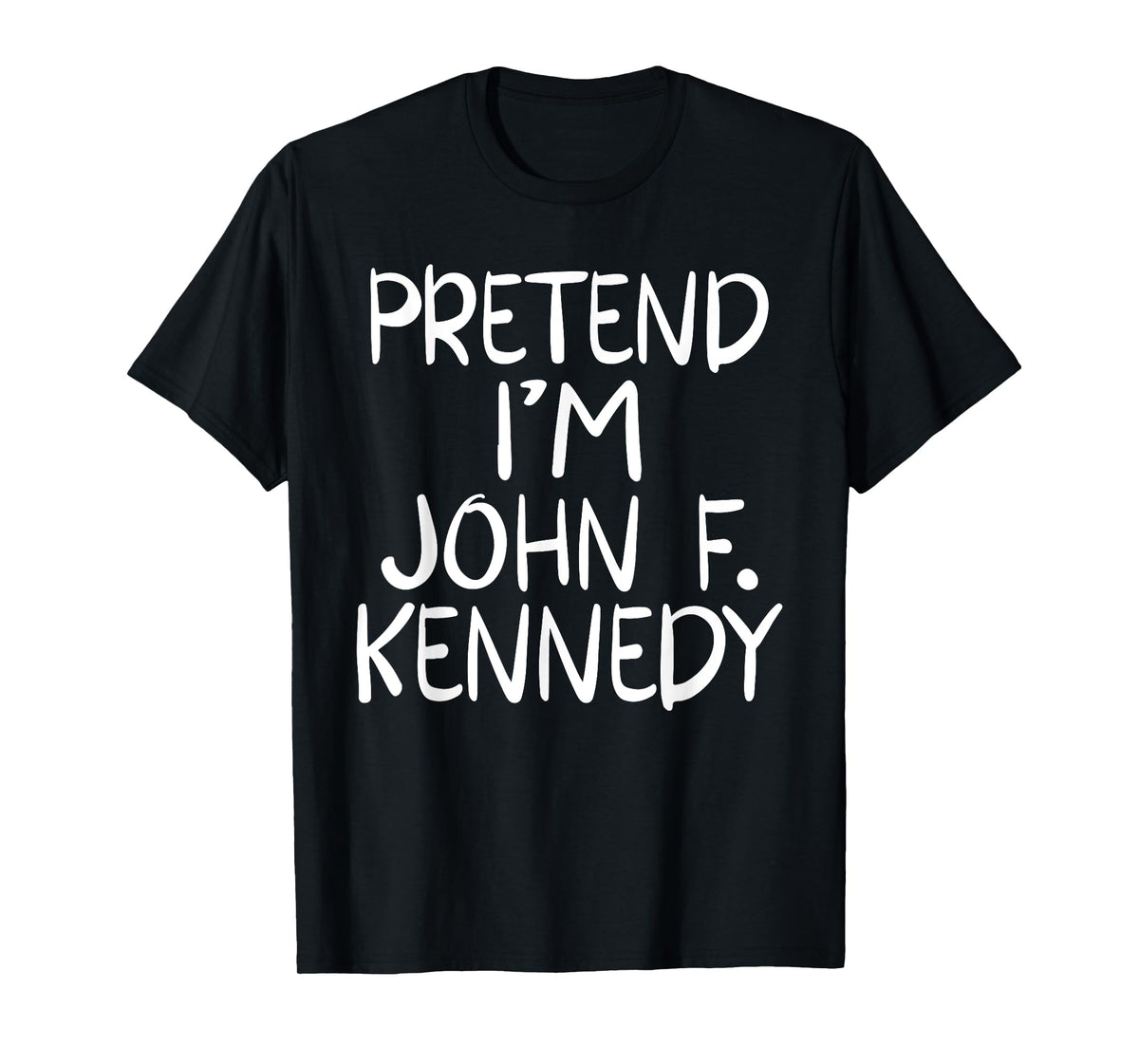 Pretend I'm a John F. Kennedy Costume Family Easy Halloween T-Shirt