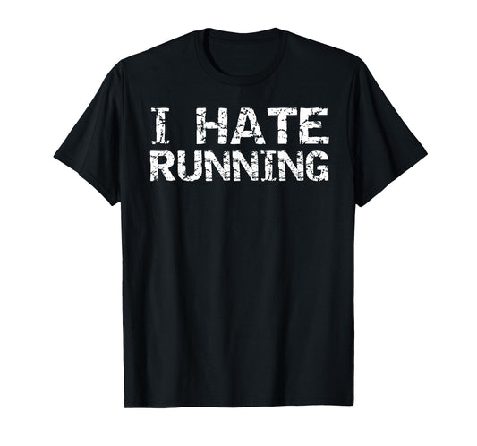 I Hate Running Shirt for Men Funny Runner Gift Run T-Shirt T-Shirt