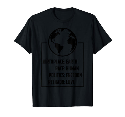 Best Birthplace Earth Race Human Politics Freedom Love Gift T-Shirt