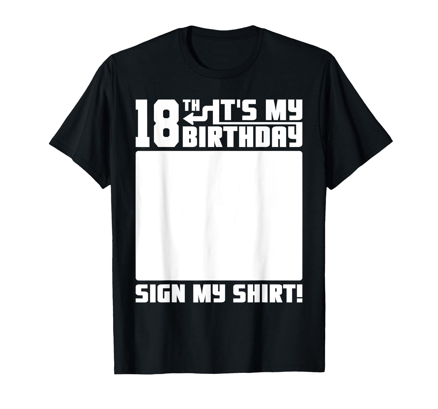 It's My 18th Birthday 18 Years Old Funny 18 Yrs Bday Sign My T-Shirt