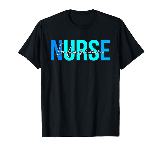 Women Infusion Nurse Gifts For Womens Nursing Apparel T-Shirt
