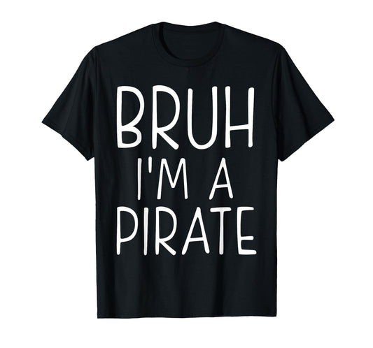 Bruh Pirate Lazy Halloween Costume Pretend I'm a Pirate T-Shirt