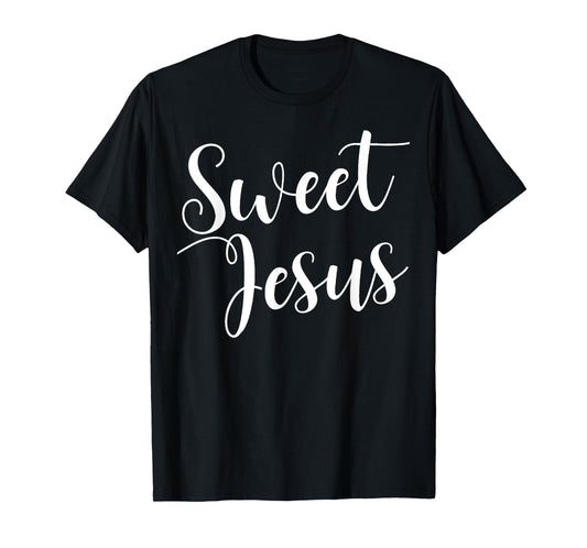 Sweet Jesus T-Shirt sweet jesus tee T-Shirt