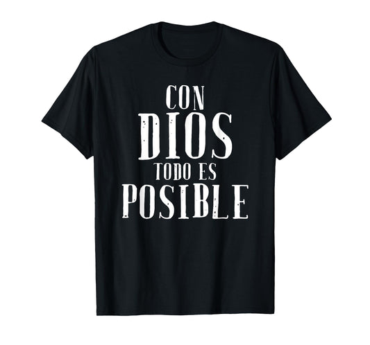 Con Dios Todo Es Posible Shirt Christian Spanish Espanol Tee T-Shirt