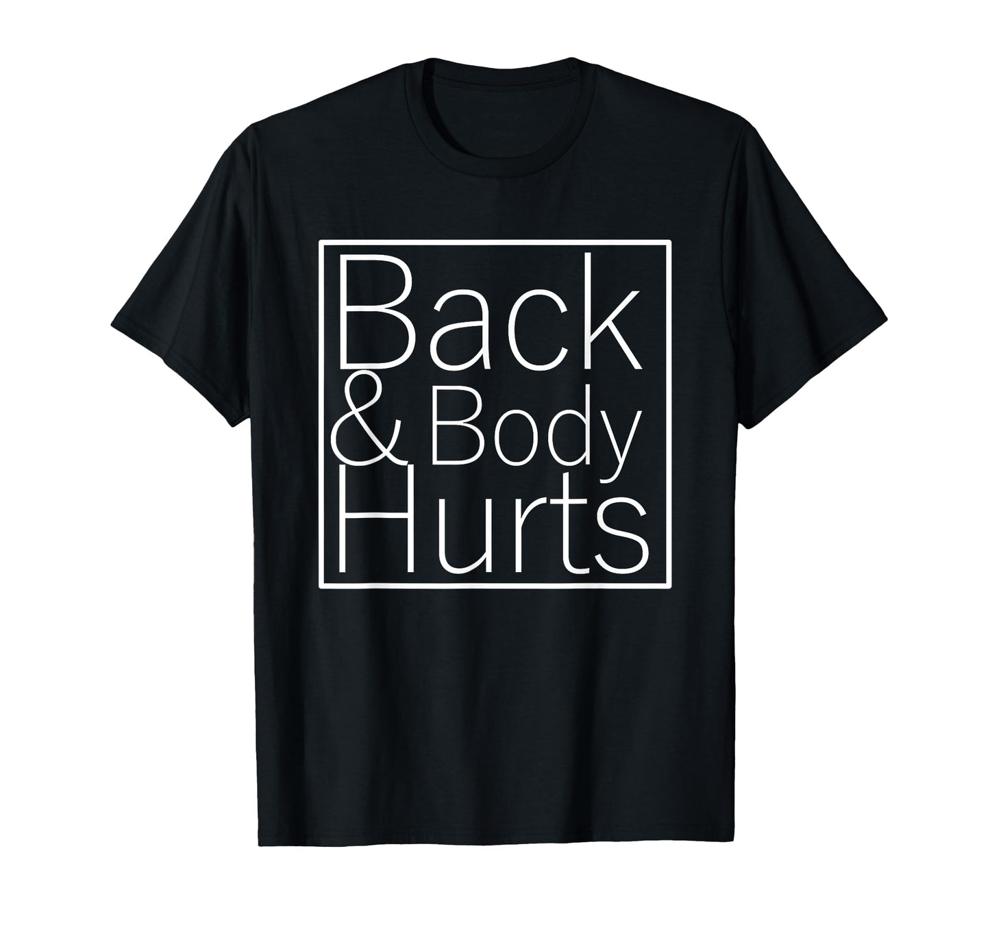 Back And Body Hurts Funny Meme Exercise Workout Gym T-Shirt