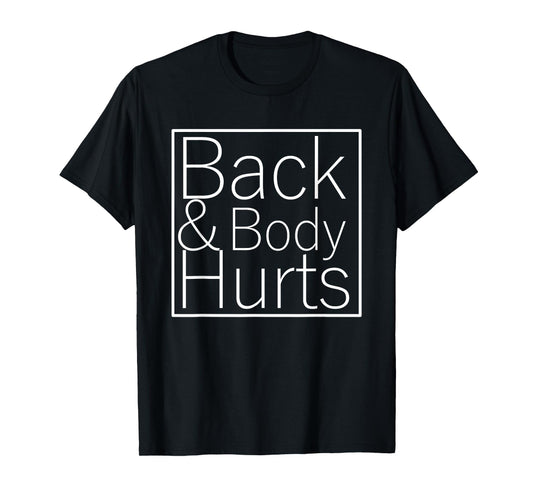 Back And Body Hurts Funny Meme Exercise Workout Gym T-Shirt