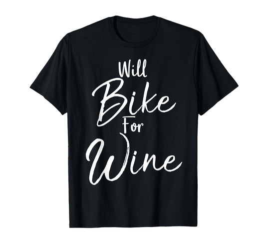 Will Bike for Wine Shirt Funny Biking Cycling Spin Tee T-Shirt