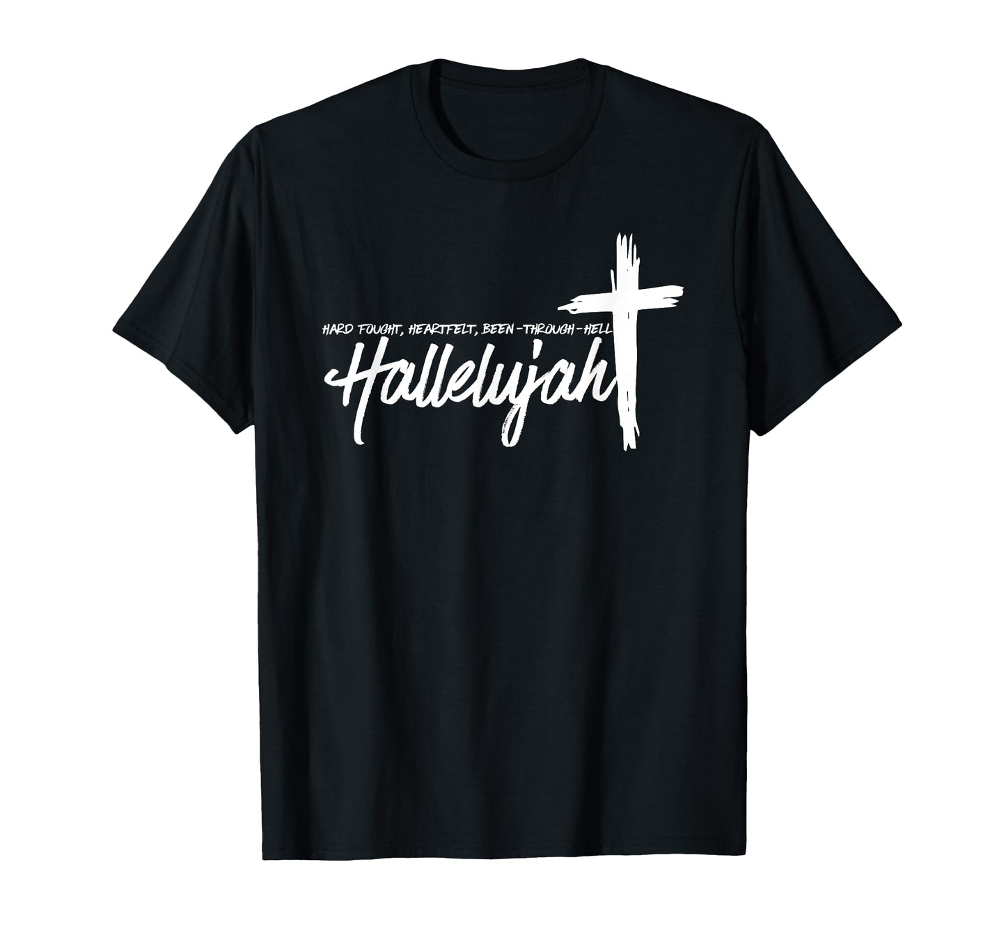 Hard Fought Hallelujah, Hard Fought Heart Felt, Christian T-Shirt