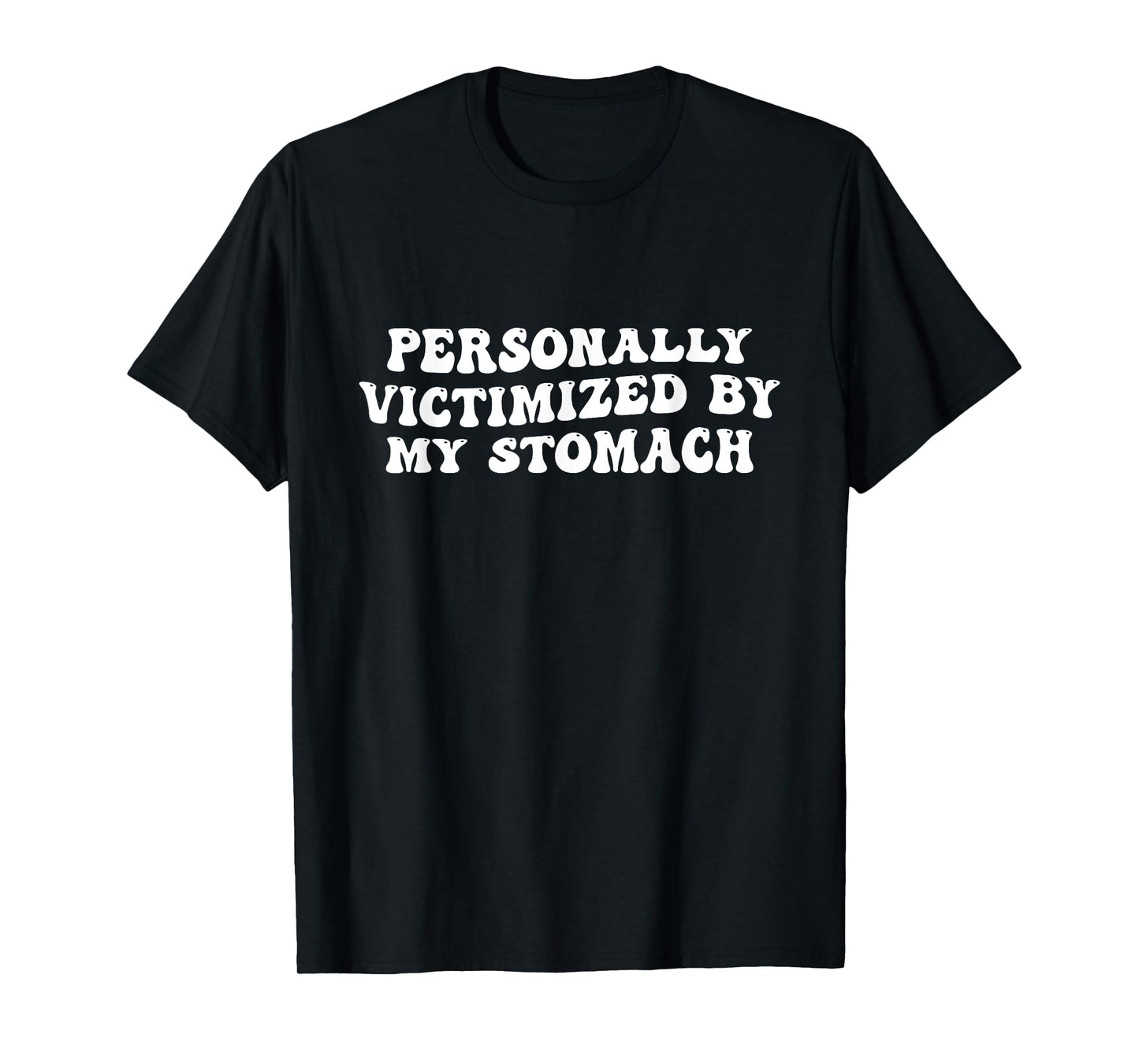 Groovy Personally Victimized By My Stomach My Tummy Hurts T-Shirt
