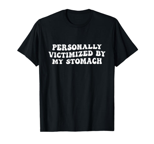 Groovy Personally Victimized By My Stomach My Tummy Hurts T-Shirt