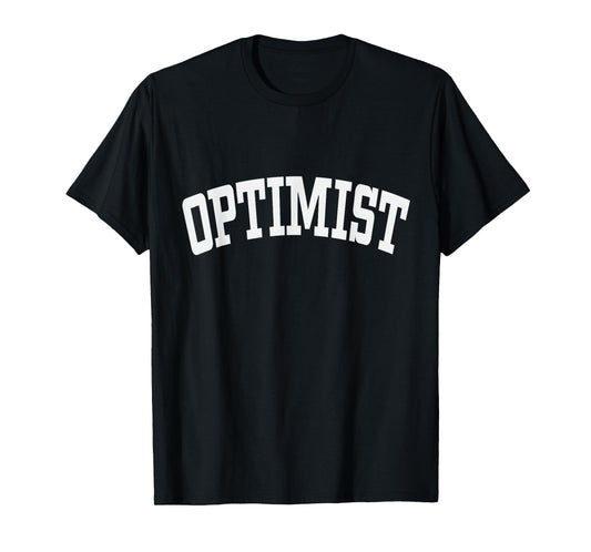 Optimist Optimism Positivity Mindset Attitude Emotions T-Shirt