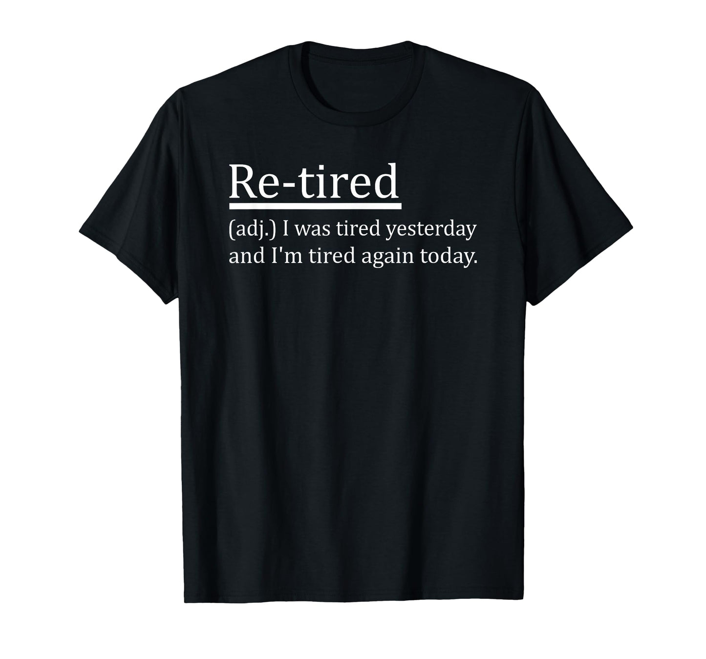 Re-Tired Definition Funny Retirement Sleepy Men Women Kids T-Shirt