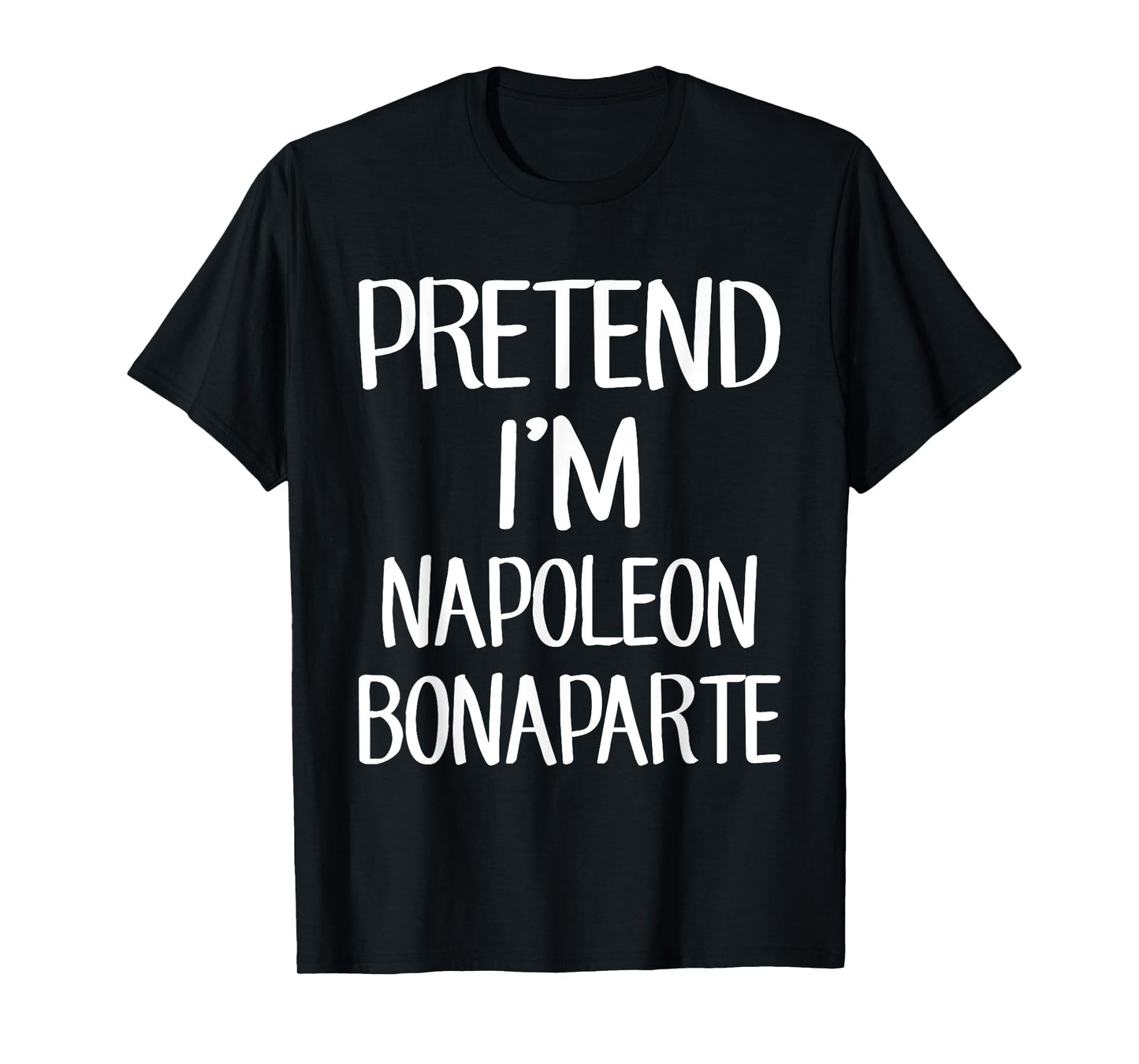 Pretend I'm Napoleon Bonaparte Costume Family Lazy Halloween T-Shirt